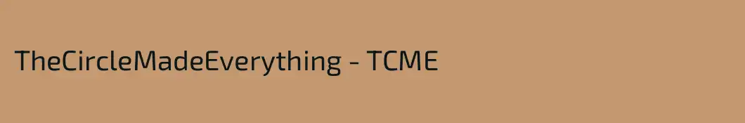 TheCircleMadeEverything - TCME